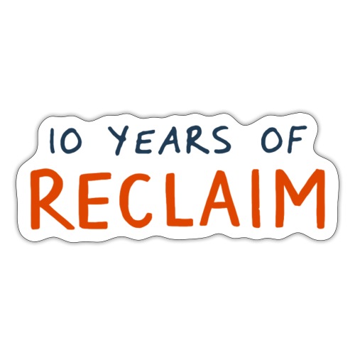 10 Years of Reclaim - Sticker