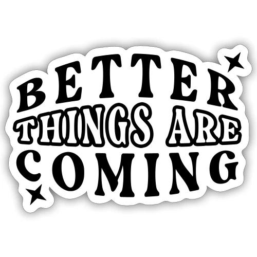 Better Things Positive Quote Typography - Sticker