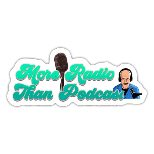 More Radio Than Podcast - Sticker