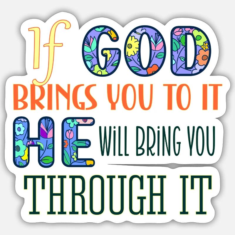If God Brings You To It He Will Bring You Through It If God Brings You