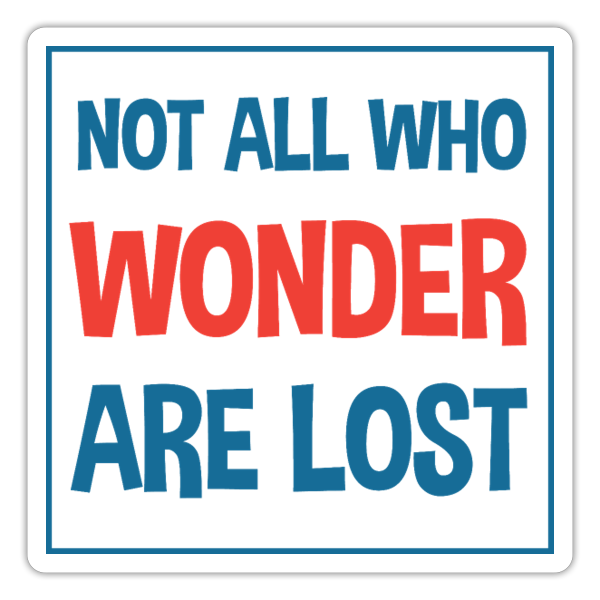 Wonderhussy not all who wonder are lost - Sticker