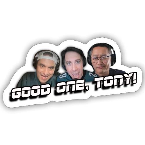 GOOD ONE, TONY! (no glow) - Sticker