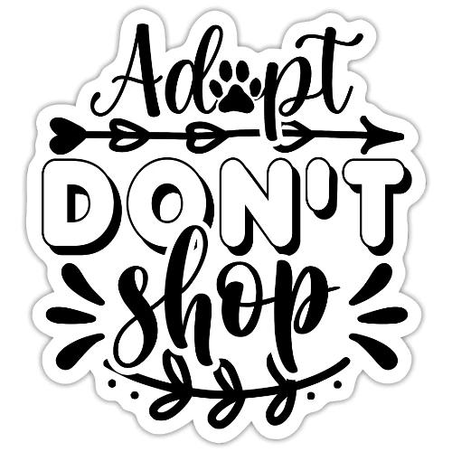 adopt don't shop - Sticker