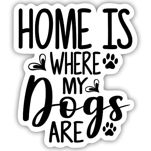 home is where my dogs are - Sticker