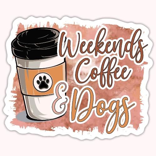 Weekends Coffee And Dogs - Sticker