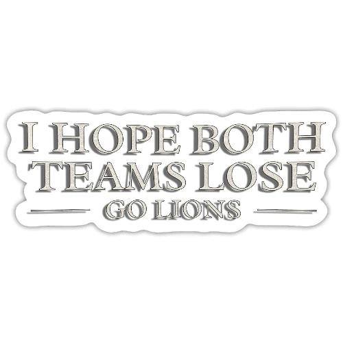 I Hope Both Teams Lose Go Lions Oil Panting Typogr - Sticker
