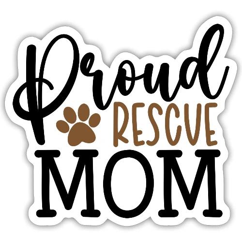 Proud Rescue Mom - Sticker