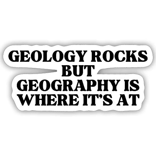 geology rocks but geography is where it's at - Sticker