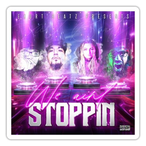 WE AINT STOPPIN' 2 - Sticker