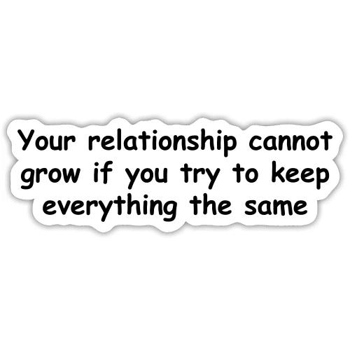 Your Relationship Cannot Grow - Sticker