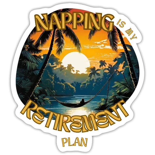 Napping is My Retirement Plan