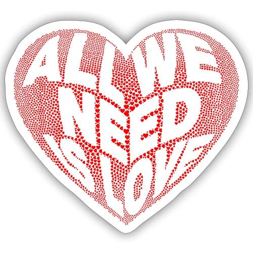 All We Need is Love in Heart - Sticker