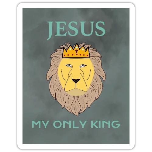 Jesus My Only KIng w background - Sticker