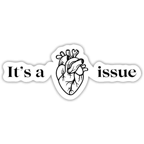 It's a Heart Issue - Sticker