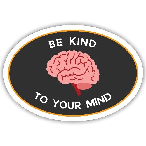be kind to your mind sticker! - Sticker