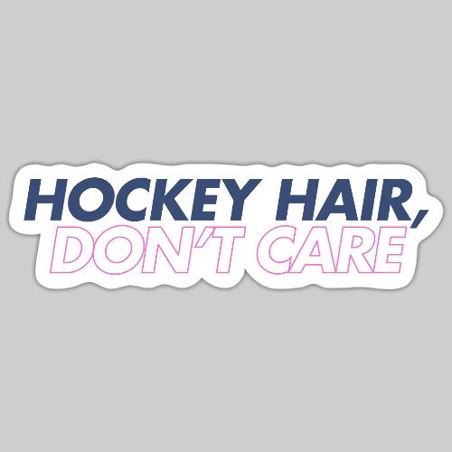 HOCKEY HAIR, DON'T CARE - Sticker