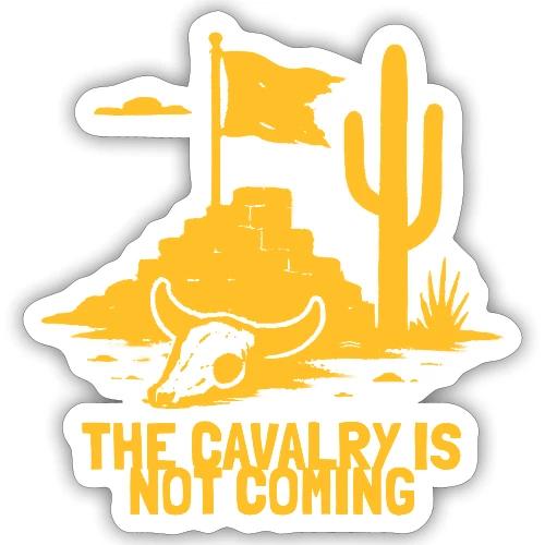 The Cavalry is Not Coming - Yellow - Sticker