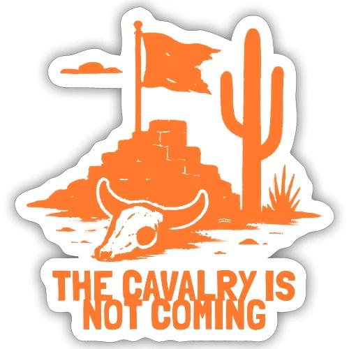 The Cavalry is Not Coming - Orange - Sticker