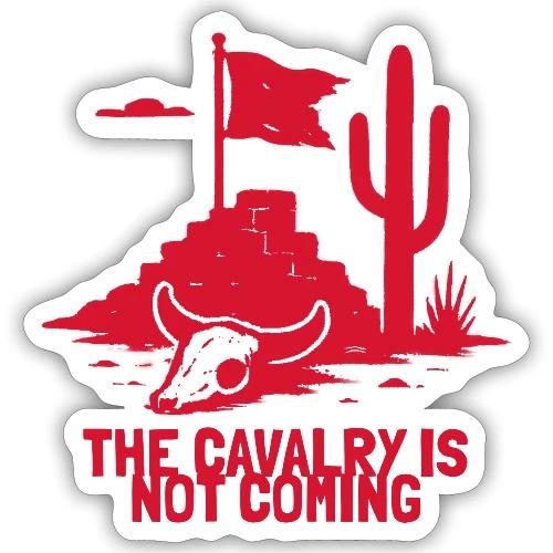 The Cavalry is Not Coming - Red - Sticker