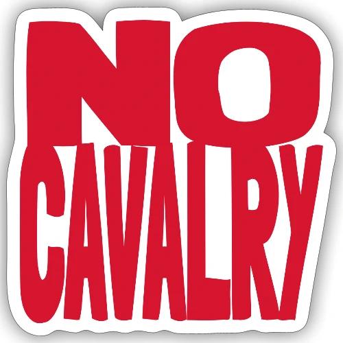 No Cavalry Text - Sticker