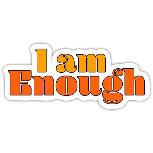 I Am Enough – Self-Love Affirmation Typography - Sticker