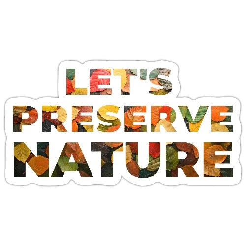 Let's Preserve Nature - Sticker