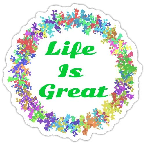 Life Is Great – Positive attitude - Sticker