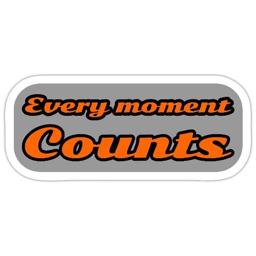 Every moment counts - Sticker
