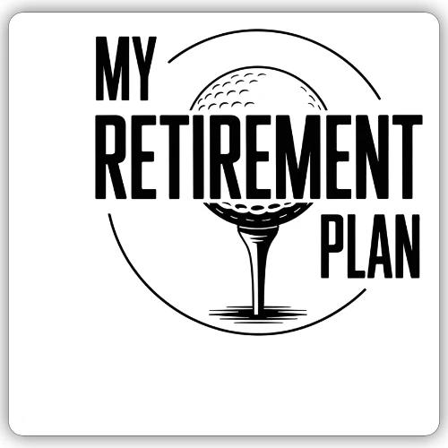 My Retirement Plan - Golf Gag Gift Tee for Men - Sticker