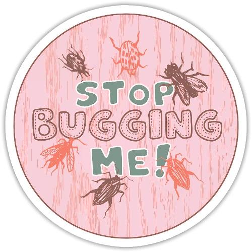 Stop Bugging Me! Funny Insect Design - Sticker