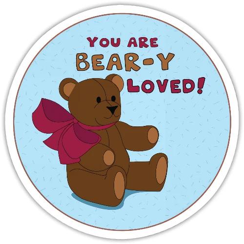 You Are Bear-y Loved! Cute Teddy Bear - Sticker
