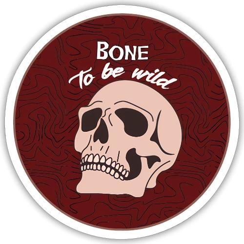 Bone To Be Wild - Edgy Skull Design - Sticker