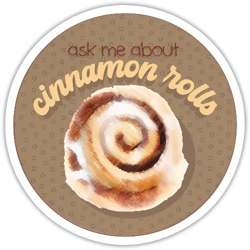 Ask Me About Cinnamon Rolls - Delicious Treat - Sticker