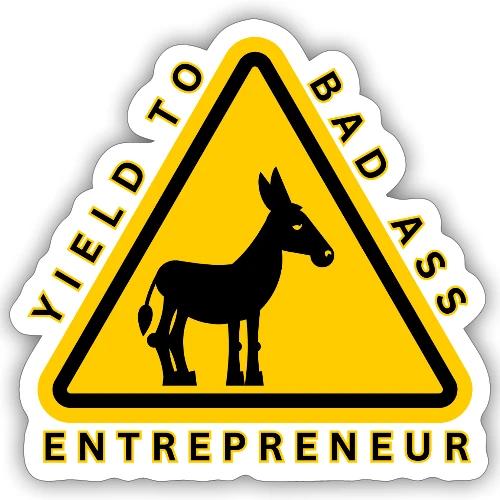 Yield to Bad Ass Entrepreneur - Sticker