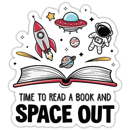 Time to Read a Book and Space Out - Sticker