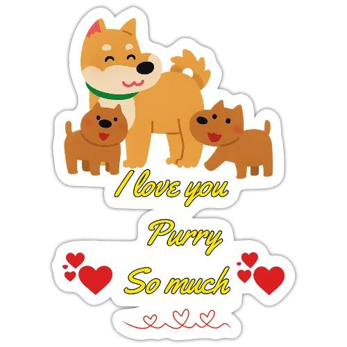 Cute Dog Family Love – “I Love You Purry So much - Sticker
