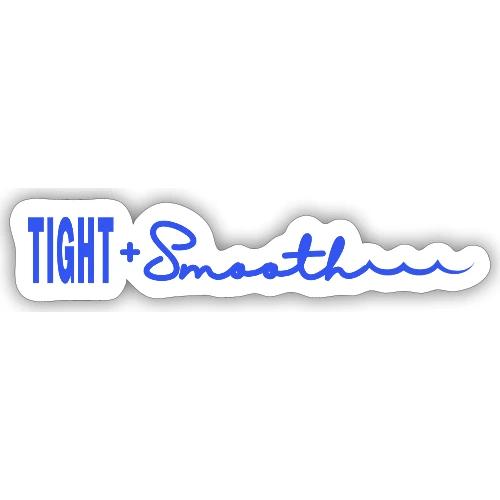Tight and Smooth - Sticker