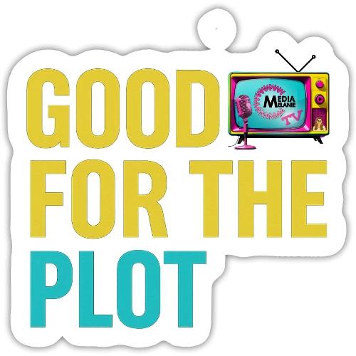 Good for the Plot | MediaMelanieTV - Sticker