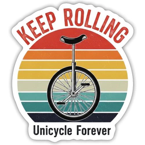 Keep Rolling Unicycle Forever - Sticker