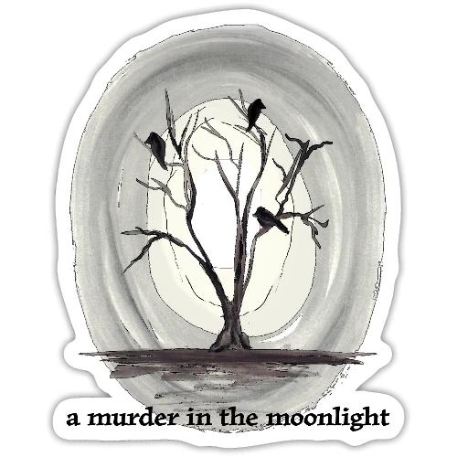 A Murder in the Moonlight - Sticker