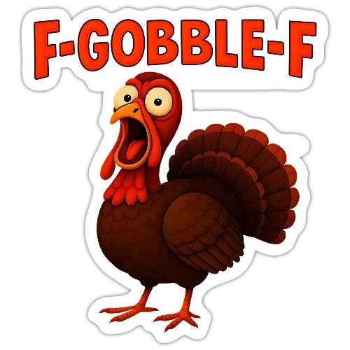 Funny Turkey “F-GOBBLE-F” Hilarious thanksgiving - Sticker