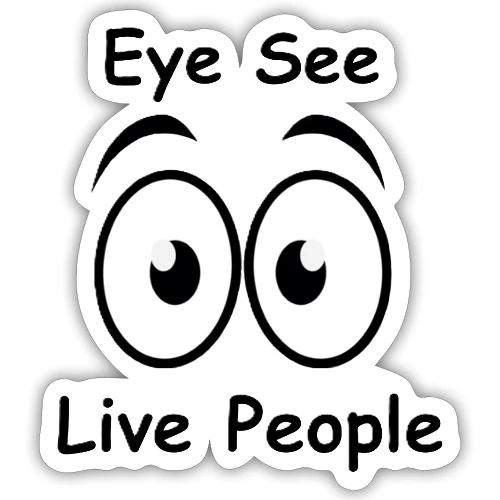 Eye See Live People - Sticker