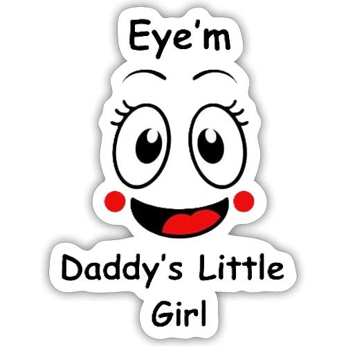 Eye m Daddy s little Girl2 - Sticker