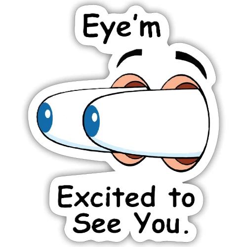 Eye m Excited to See You - Sticker
