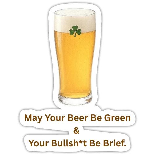 May Your Beer Be Green T-Shirt | Funny St. Patrick - Sticker