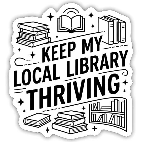 Keep My Local Library Thriving - Sticker