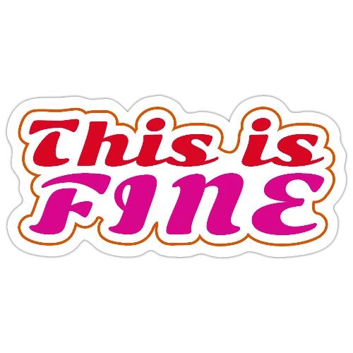 This Is Fine - Sticker