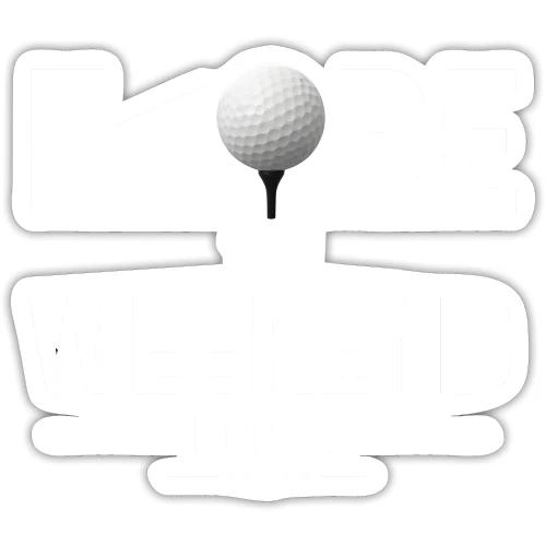 Golf Gift for Dad - Funny Fore Weekend Shirt - Men - Sticker