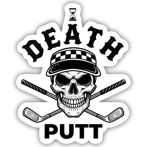 DEATH PUTT - Gothic Golf Gift Tee - Skull & Putter - Sticker