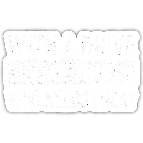 With A Drive Like This Who Needs Luck? - Golf Gag - Sticker